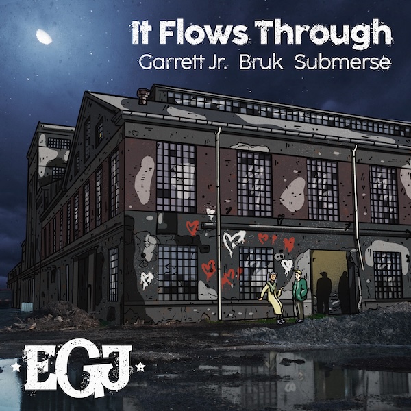 Garrett Jr., Bruk & Submerse - It Flows Through