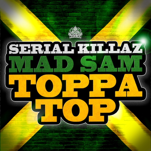 Serial Killaz & Mad Sam - Toppa Top