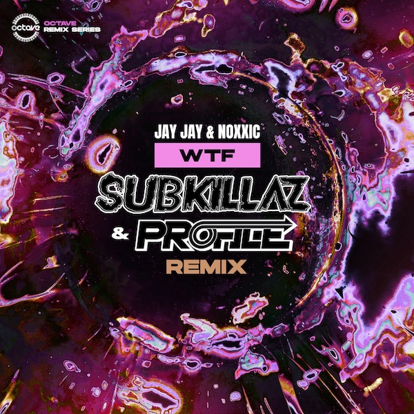 Jay Jay & Noxxic - WTF (Sub Killaz & Profile Remix)